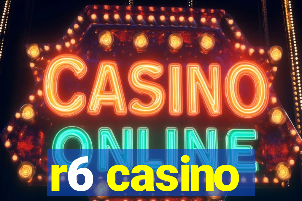 r6 casino