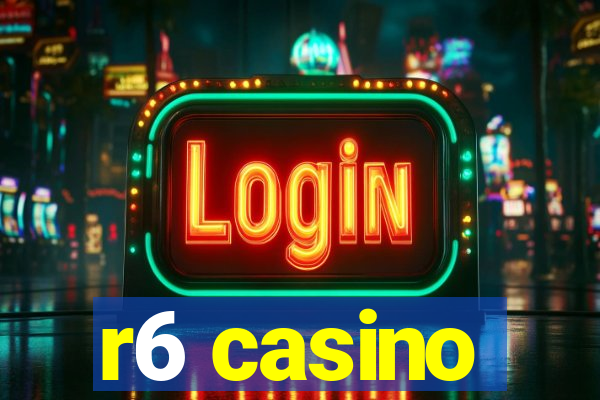 r6 casino