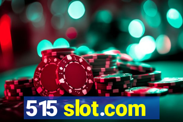 515 slot.com