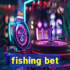 fishing bet