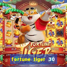 fortune tiger 30 reais grátis