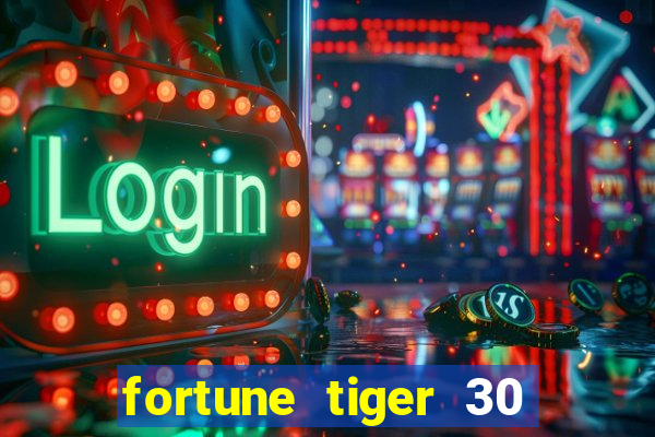 fortune tiger 30 reais grátis