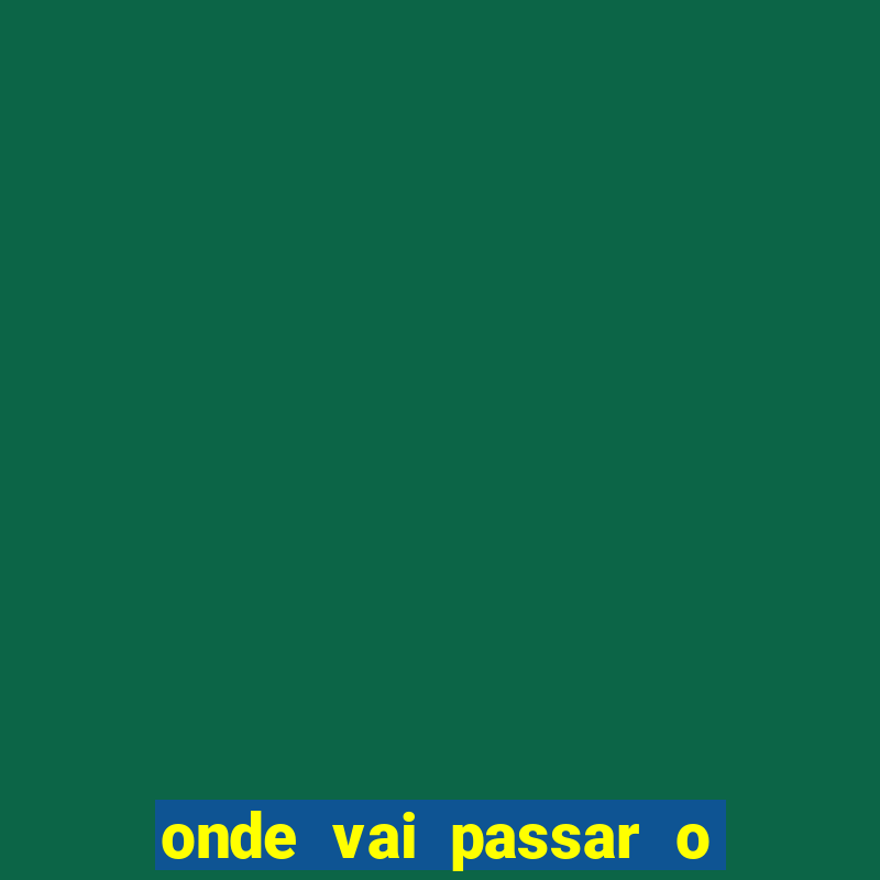 onde vai passar o jogo do palmeiras e corinthians