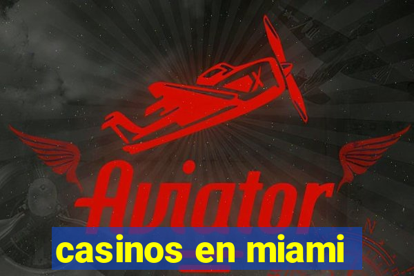 casinos en miami