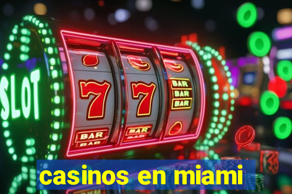 casinos en miami