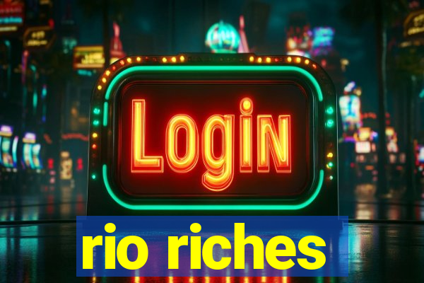 rio riches