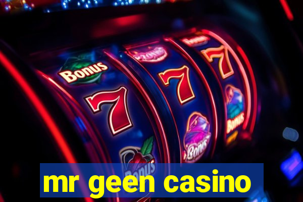 mr geen casino