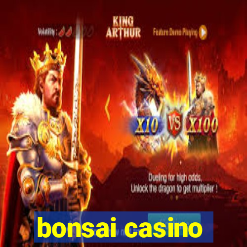 bonsai casino