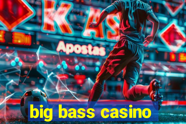 big bass casino