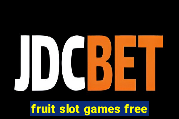 fruit slot games free