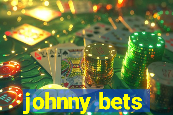 johnny bets