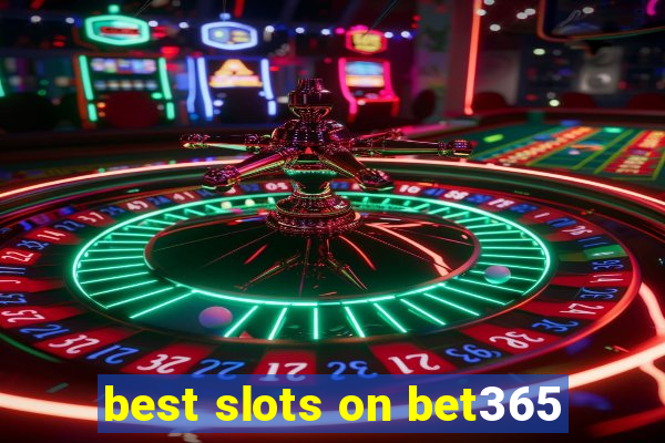 best slots on bet365