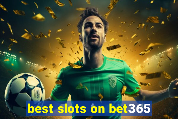 best slots on bet365