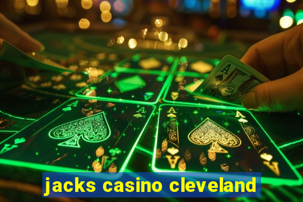 jacks casino cleveland