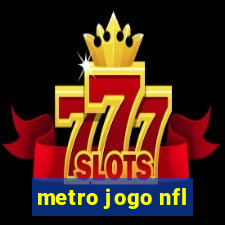 metro jogo nfl