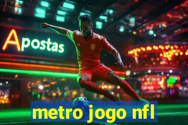 metro jogo nfl