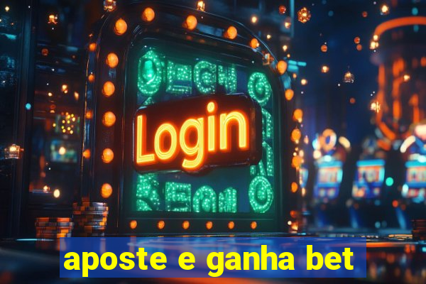 aposte e ganha bet