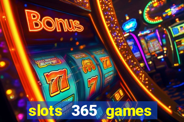 slots 365 games paga mesmo