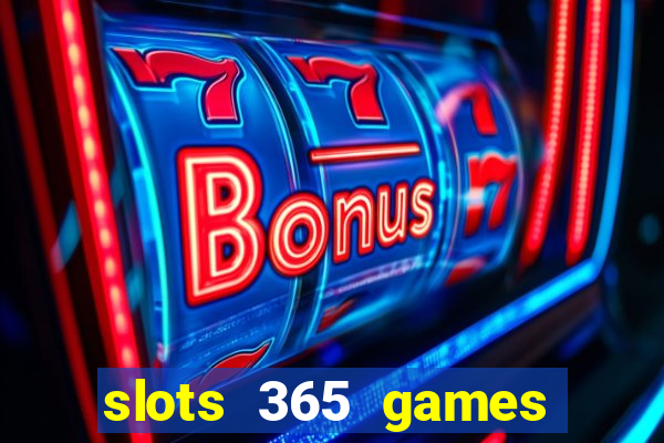 slots 365 games paga mesmo