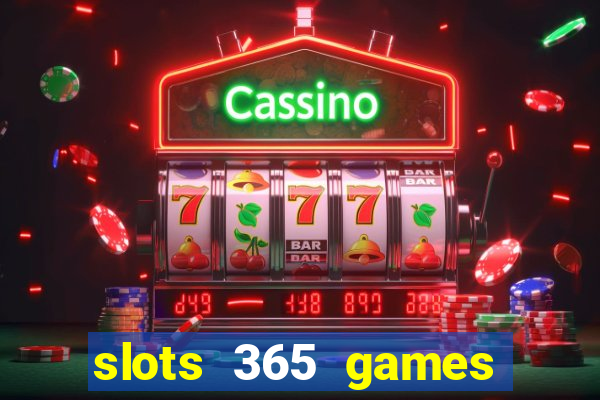 slots 365 games paga mesmo