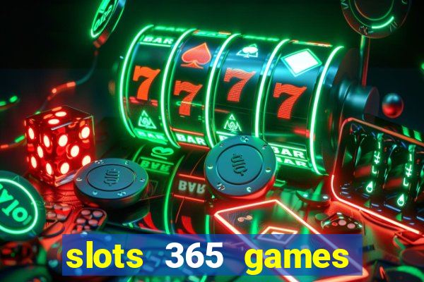 slots 365 games paga mesmo