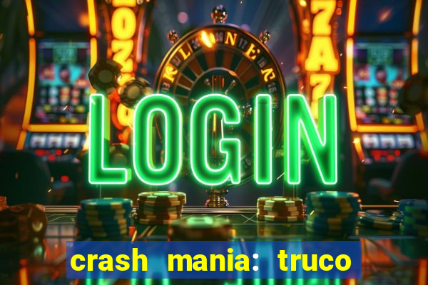 crash mania: truco & poker