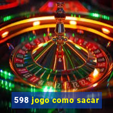 598 jogo como sacar