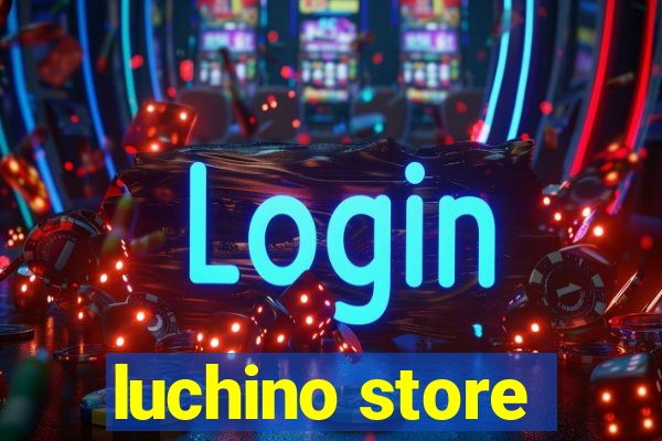 luchino store