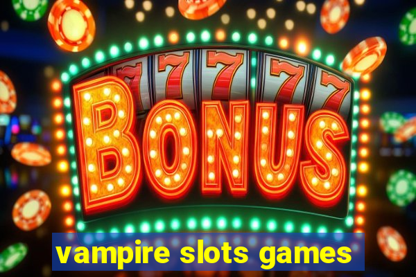 vampire slots games