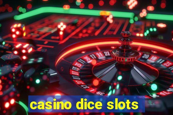 casino dice slots