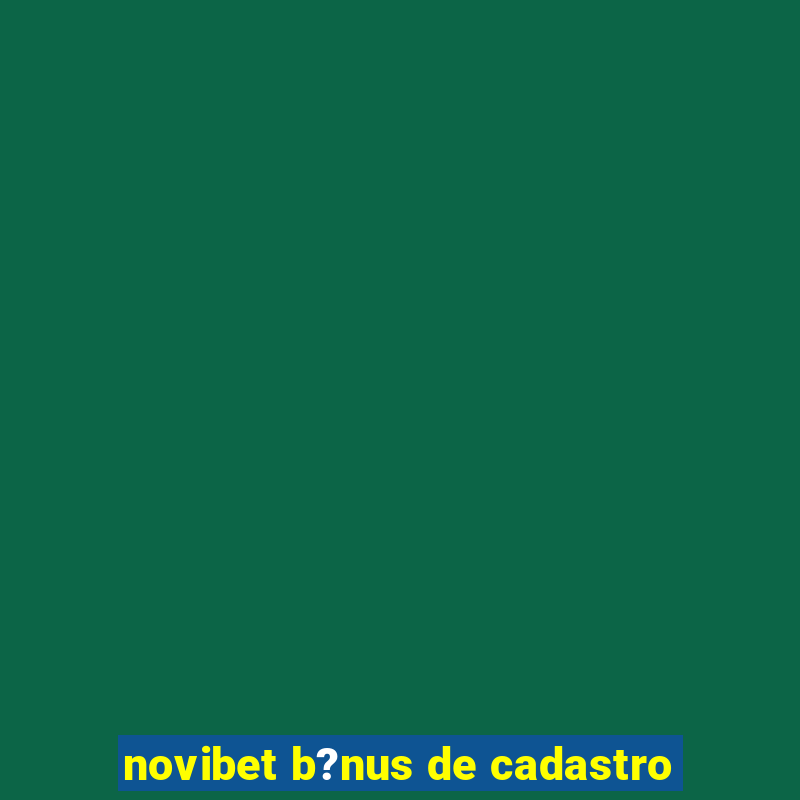 novibet b?nus de cadastro