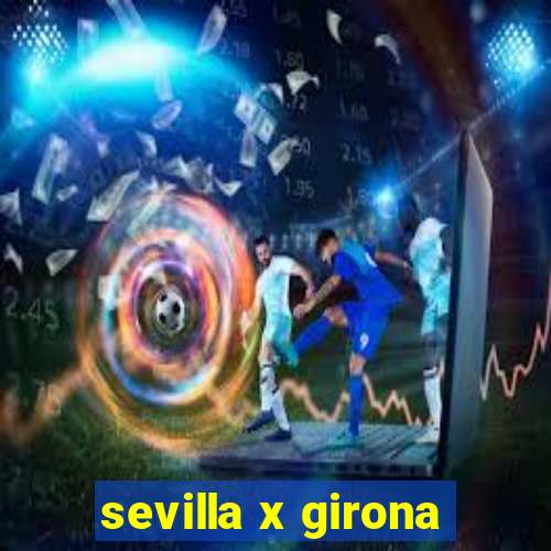 sevilla x girona