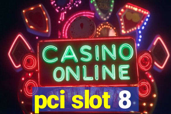 pci slot 8