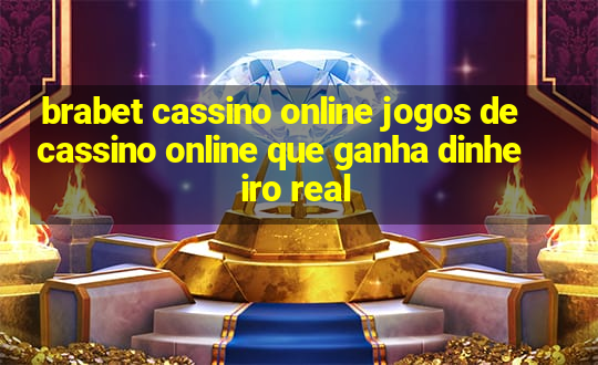 brabet cassino online jogos de cassino online que ganha dinheiro real