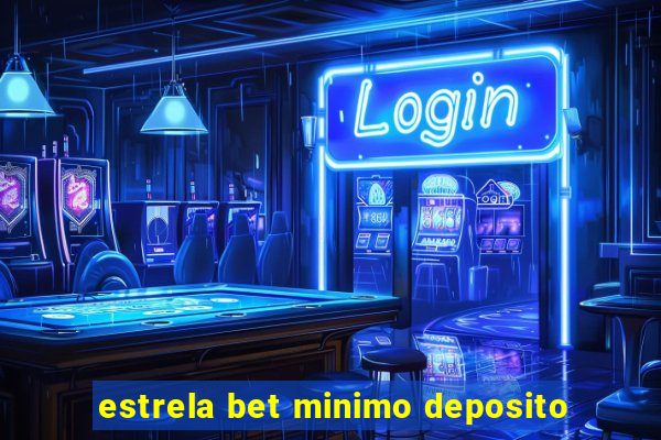 estrela bet minimo deposito