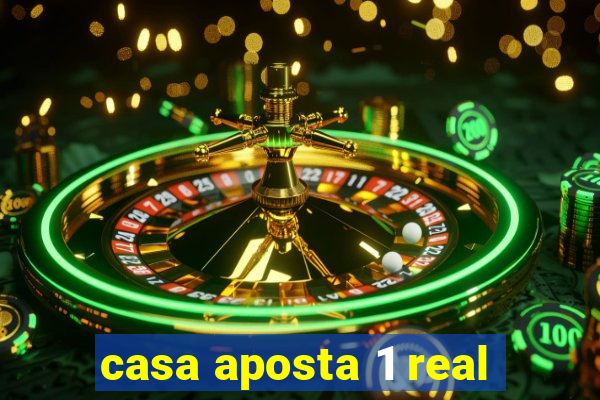 casa aposta 1 real