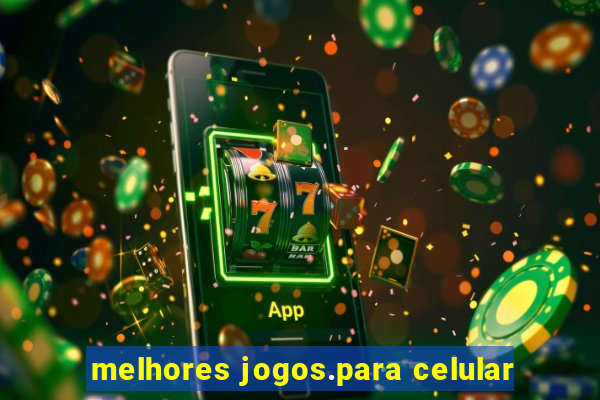 melhores jogos.para celular