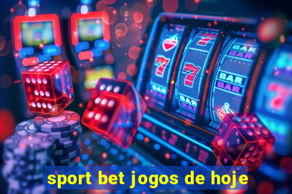 sport bet jogos de hoje