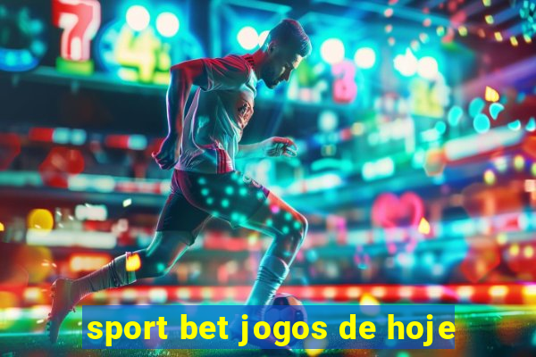 sport bet jogos de hoje