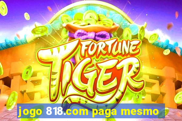 jogo 818.com paga mesmo