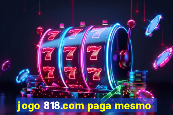 jogo 818.com paga mesmo