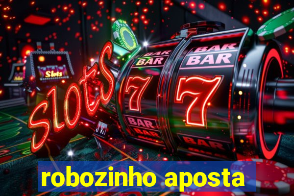 robozinho aposta