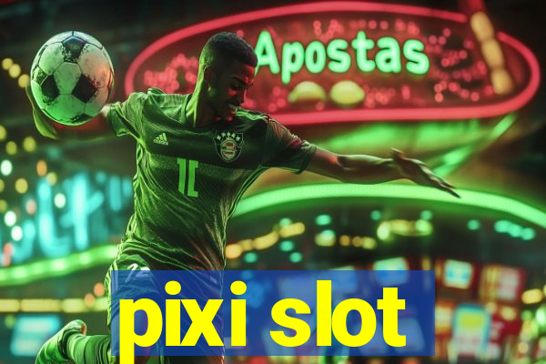 pixi slot