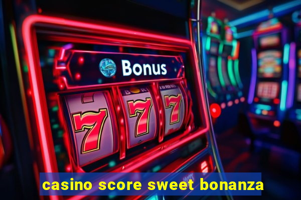 casino score sweet bonanza