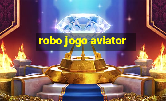 robo jogo aviator