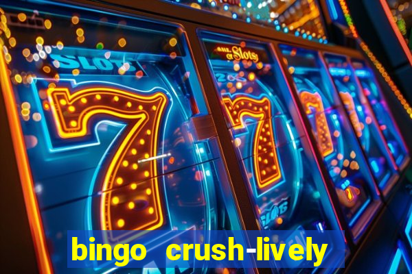 bingo crush-lively bingo club