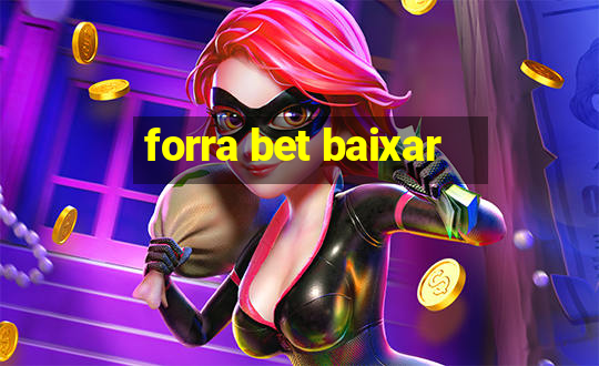 forra bet baixar