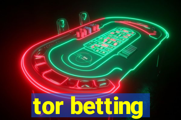 tor betting