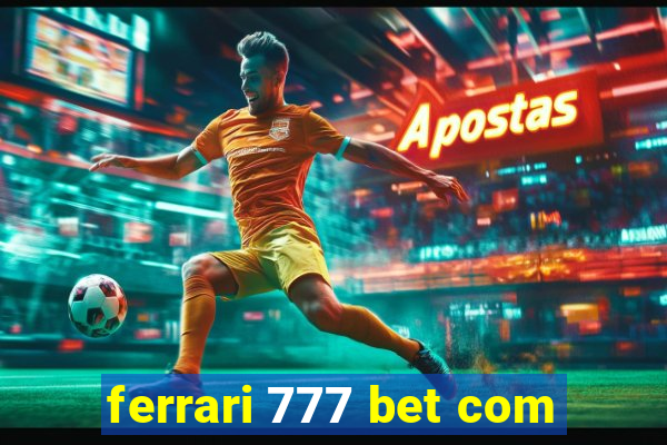 ferrari 777 bet com