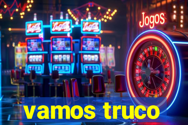 vamos truco